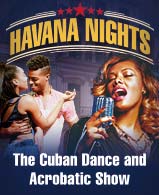 HAVANA NIGHTS – The Cuban Dance and Acrobatic Show